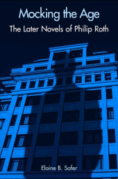 E-book, Mocking the Age : The Later Novels of Philip Roth, Safer, Elaine B., SUNY Press - State University of New York Press