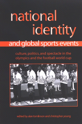 eBook, National Identity and Global Sports Events : Culture, Politics, and Spectacle in the Olympics and the Football World Cup, SUNY Press - State University of New York Press