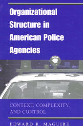 E-book, Organizational Structure in American Police Agencies : Context, Complexity, and Control, SUNY Press - State University of New York Press