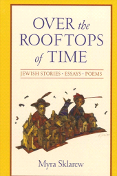 E-book, Over the Rooftops of Time : Jewish Stories, Essays, Poems, Sklarew, Myra, SUNY Press - State University of New York Press
