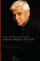 E-book, History, Narrative, and Testimony in Amitav Ghosh's Fiction, SUNY Press - State University of New York Press