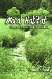 E-book, Moral Habitat : Ethos and Agency for the Sake of Earth, SUNY Press - State University of New York Press