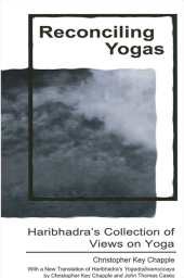 E-book, Reconciling Yogas : Haribhadra's Collection of Views on Yoga With a New Translation of Haribhadra's Yogadrṣṭisamuccaya by Christopher Key Chapple and John Thomas Casey, SUNY Press - State University of New York Press