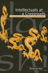 eBook, Intellectuals at a Crossroads : The Changing Politics of China's Knowledge Workers, Hao, Zhidong, SUNY Press - State University of New York Press