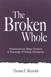E-book, The Broken Whole : Philosophical Steps Toward a Theology of Global Solidarity, SUNY Press - State University of New York Press
