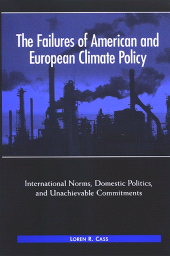 E-book, The Failures of American and European Climate Policy : International Norms, Domestic Politics, and Unachievable Commitments, Cass, Loren R., SUNY Press - State University of New York Press