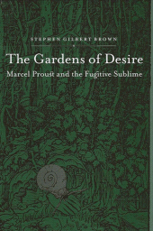 E-book, The Gardens of Desire : Marcel Proust and the Fugitive Sublime, SUNY Press - State University of New York Press