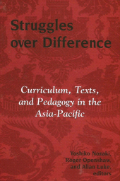 E-book, Struggles over Difference : Curriculum, Texts, and Pedagogy in the Asia-Pacific, SUNY Press - State University of New York Press