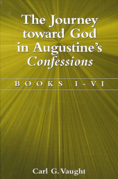 m, The Journey toward God in Augustine's Confessions : Books I-VI, SUNY Press - State University of New York Press