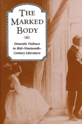 eBook, The Marked Body : Domestic Violence in Mid-Nineteenth-Century Literature, SUNY Press - State University of New York Press