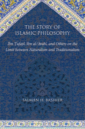 E-book, The Story of Islamic Philosophy : Ibn Tufayl, Ibn al-'Arabī, and Others on the Limit between Naturalism and Traditionalism, SUNY Press - State University of New York Press