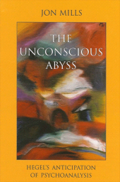 E-book, The Unconscious Abyss : Hegel's Anticipation of Psychoanalysis, SUNY Press - State University of New York Press
