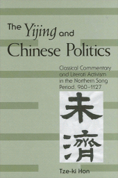 eBook, The Yijing and Chinese Politics : Classical Commentary and Literati Activism in the Northern Song Period, 960-1127, SUNY Press - State University of New York Press