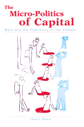 E-book, The Micro-Politics of Capital : Marx and the Prehistory of the Present, SUNY Press - State University of New York Press
