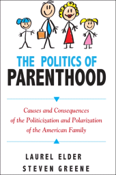 eBook, The Politics of Parenthood : Causes and Consequences of the Politicization and Polarization of the American Family, SUNY Press - State University of New York Press