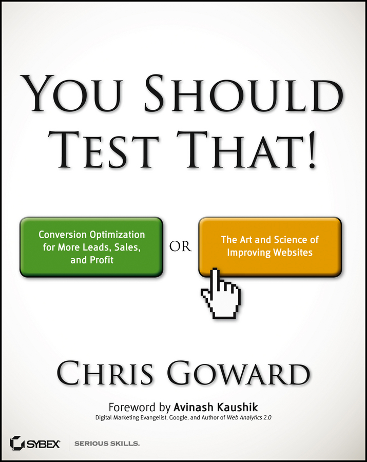 E-book, You Should Test That : Conversion Optimization for More Leads, Sales and Profit or The Art and Science of Optimized Marketing, Sybex