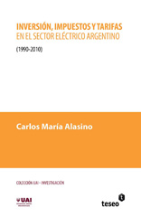 E-book, Inversión, impuestos y tarifas en el sector eléctrico argentino : 1990-2010, Editorial Teseo