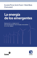 eBook, La energía de los emergentes : innovación y cooperación para la promoción de energías renovables en el Sur Global, Pelfini, Alejandro, Editorial Teseo