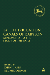 eBook, By the Irrigation Canals of Babylon : Approaches to the Study of the Exile, T&T Clark