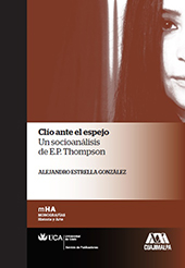 E-book, Clío ante el espejo : un socioanálisis de E.P. Thompson, Estrella González, Alejandro, Universidad de Cádiz