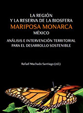 eBook, La región y la reserva de la biosfera : Mariposa Monarca, México : análisis e intervención territorial para el desarrollo sostenible, Universidad de Granada