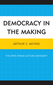 E-book, Democracy in the Making : The Open Forum Lecture Movement, University Press of America