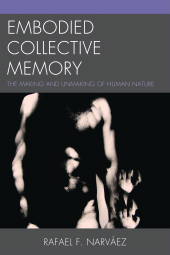 E-book, Embodied Collective Memory : The Making and Unmaking of Human Nature, University Press of America