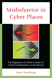 E-book, Misbehavior in Cyber Places : The Regulation of Online Conduct in Virtual Communities on the Internet, University Press of America