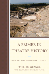 E-book, A Primer in Theatre History : From the Greeks to the Spanish Golden Age, University Press of America