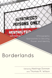 eBook, Borderlands : Ethnographic Approaches to Security, Power, and Identity, University Press of America