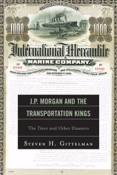 eBook, J.P. Morgan and the Transportation Kings : The Titanic and Other Disasters, University Press of America