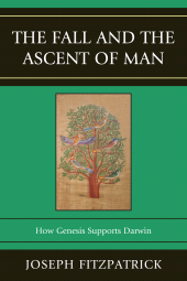 E-book, The Fall and the Ascent of Man : How Genesis Supports Darwin, University Press of America