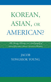 eBook, Korean, Asian, or American? : The Identity, Ethnicity, and Autobiography of Second-Generation Korean American Christians, University Press of America