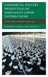 eBook, Commercial Poultry Production on Maryland's Lower Eastern Shore : The Role of African Americans, 1930s to 1990s, University Press of America