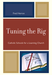 E-book, Tuning the Rig : Catholic Schools for a Learning Church, University Press of America