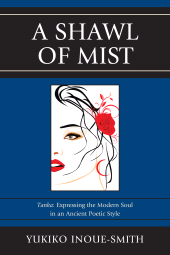 E-book, A Shawl of Mist : Tanka: Expressing the Modern Soul in an Ancient Poetic Style, University Press of America