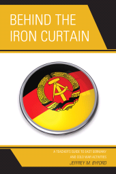 E-book, Behind the Iron Curtain : A Teacher's Guide to East Germany and Cold War Activities, University Press of America