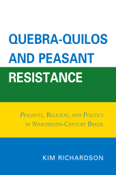 eBook, Quebra-Quilos and Peasant Resistance : Peasants, Religion, and Politics in Nineteenth-Century Brazil, University Press of America