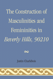 eBook, The Construction of Masculinities and Femininities in Beverly Hills, 90210, University Press of America
