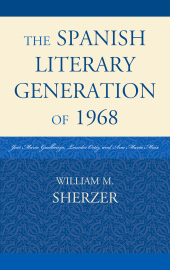 eBook, The Spanish Literary Generation of 1968 : José María Guelbenzu, Lourdes Ortiz, and Ana María Moix, University Press of America