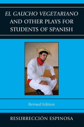 eBook, El gaucho vegetariano and Other Plays for Students of Spanish, University Press of America