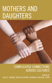 eBook, Mothers and Daughters : Complicated Connections Across Cultures, University Press of America