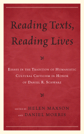 E-book, Reading Texts, Reading Lives : Essays in the Tradition of Humanistic Cultural Criticism in Honor of Daniel R. Schwarz, University of Delaware Press