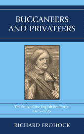 E-book, Buccaneers and Privateers : The Story of the English Sea Rover, 1675-1725, University of Delaware Press