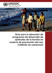 E-book, Guía para la ejecución de programas de desarrollo de aptitudes de la familia en materia de prevención del uso indebido de sustancias, United Nations, United Nations Publications