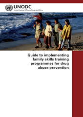 E-book, Guide to Implementing Family Skills Training Programmes for Drug Abuse Prevention, United Nations Publications