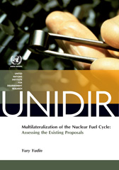 eBook, Multilateralization of the Nuclear Fuel Cycle : Assessing the Existing Proposals, United Nations Publications
