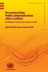 E-book, World Public Sector Report 2010 : Reconstructing Public Administration after Conflict Challenges, Practices and Lessons Learned, United Nations Publications