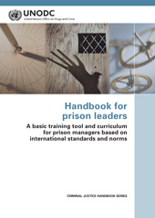 E-book, Handbook for Prison Leaders : A Basic Training Tool and Curriculum for Prison Managers Based on International Standards and Norms, United Nations Publications