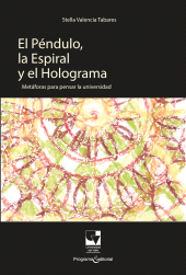 eBook, El Péndulo, la Espiral y el Holograma : Metáforas para pensar la universidad, Universidad del Valle